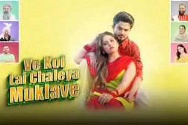 Ve Koi Le Chaleya Muklave